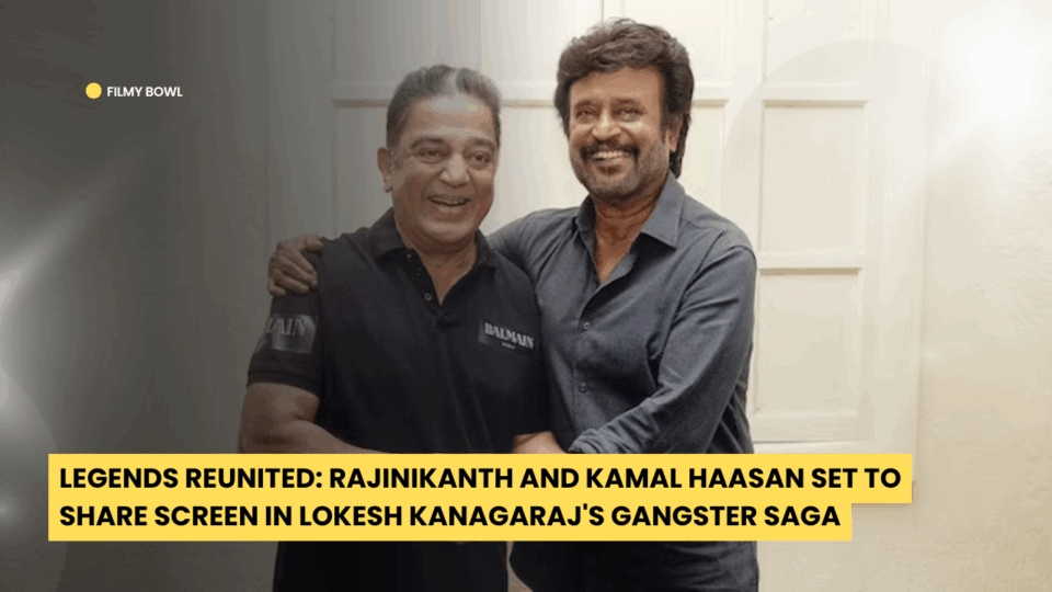 Legends Reunited: Rajinikanth and Kamal Haasan Set to Share Screen in Lokesh Kanagaraj's Gangster Saga