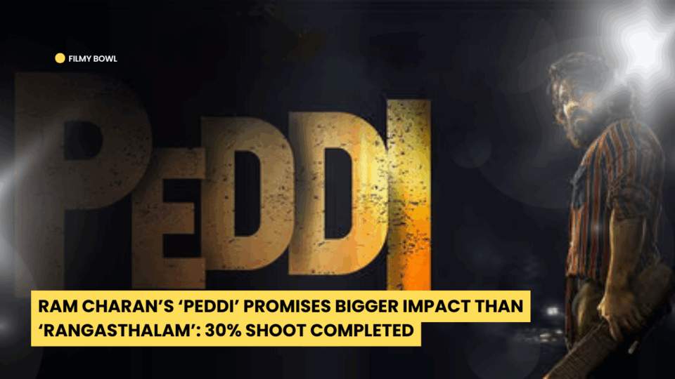 Ram Charan’s ‘Peddi’ Promises Bigger Impact Than ‘Rangasthalam’: 30% Shoot Completed