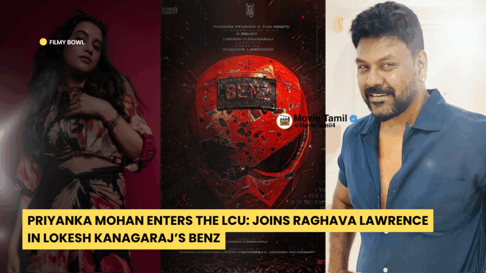 Priyanka Mohan Enters the LCU: Joins Raghava Lawrence in Lokesh Kanagaraj’s Benz